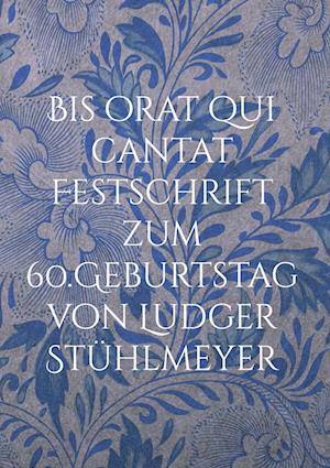 Cover for Ute F. van der Mâer · Bis orat qui cantat Festschrift zum 60.Geburtstag von Ludger Stühlmeyer (Hardcover Book) (2021)