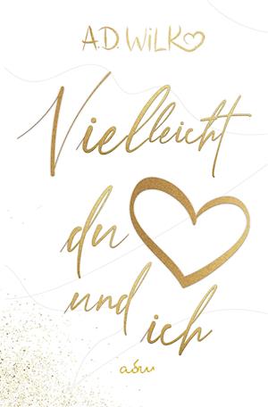 Cover for A.D. WiLK · Vielleicht du und ich (Book) (2022)