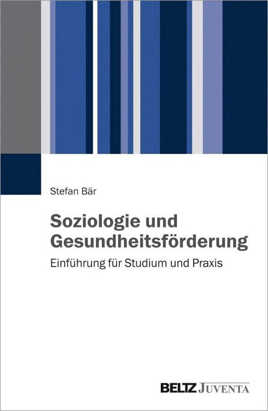 Cover for Bär · Soziologie und Gesundheitsförderung (Bog)