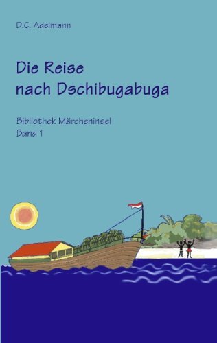 Cover for D C Adelmann · Die Reise nach Dschibugabuga: Bibliothek Marcheninsel Band I (Paperback Book) [German edition] (2001)