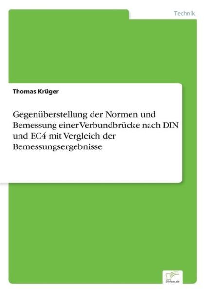 Cover for Thomas Kruger · Gegenuberstellung der Normen und Bemessung einer Verbundbrucke nach DIN und EC4 mit Vergleich der Bemessungsergebnisse (Pocketbok) [German edition] (2006)