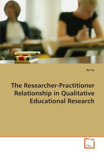 The Researcher-practitioner Relationship in Qualitative Educational Research - Ke Yu - Libros - VDM Verlag Dr. Müller - 9783836466073 - 1 de abril de 2008