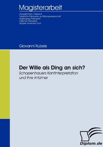 Cover for Giovanni Rubeis · Der Wille Als Ding an Sich? Schopenhauers Kantinterpretation Und Ihre Irrtümer (Pocketbok) [German edition] (2009)