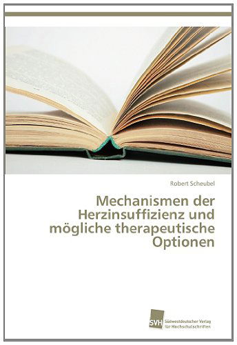 Cover for Robert Scheubel · Mechanismen Der Herzinsuffizienz Und Mögliche Therapeutische Optionen (Paperback Book) [German edition] (2013)