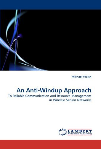 Cover for Michael Walsh · An Anti-windup Approach: to Reliable Communication and Resource Management in Wireless Sensor Networks (Paperback Book) (2010)