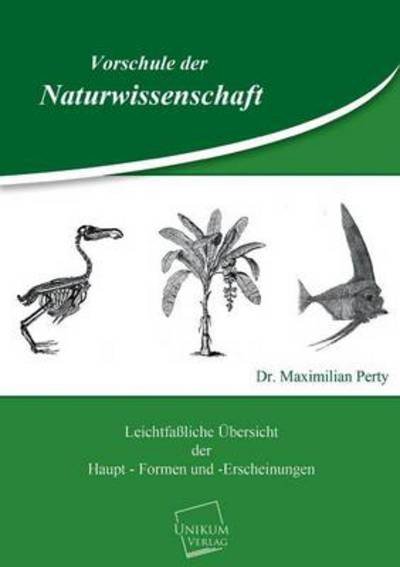 Cover for Dr Maximilian Perty · Vorschule Der Naturwissenschaft (Pocketbok) [German edition] (2013)