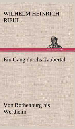 Cover for Wilhelm Heinrich Riehl · Ein Gang Durchs Taubertal (Hardcover Book) [German edition] (2012)