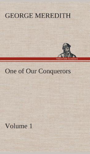 Cover for George Meredith · One of Our Conquerors - Volume 1 (Hardcover Book) (2013)