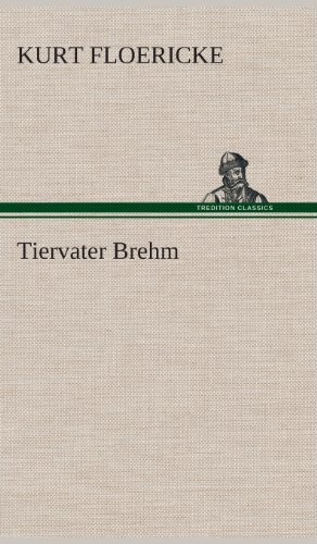 Cover for Kurt Floericke · Tiervater Brehm (Hardcover Book) [German edition] (2013)