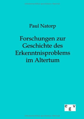 Cover for Paul Natorp · Forschungen Zur Geschichte Des Erkenntnisproblems Im Altertum (Paperback Book) [German edition] (2012)