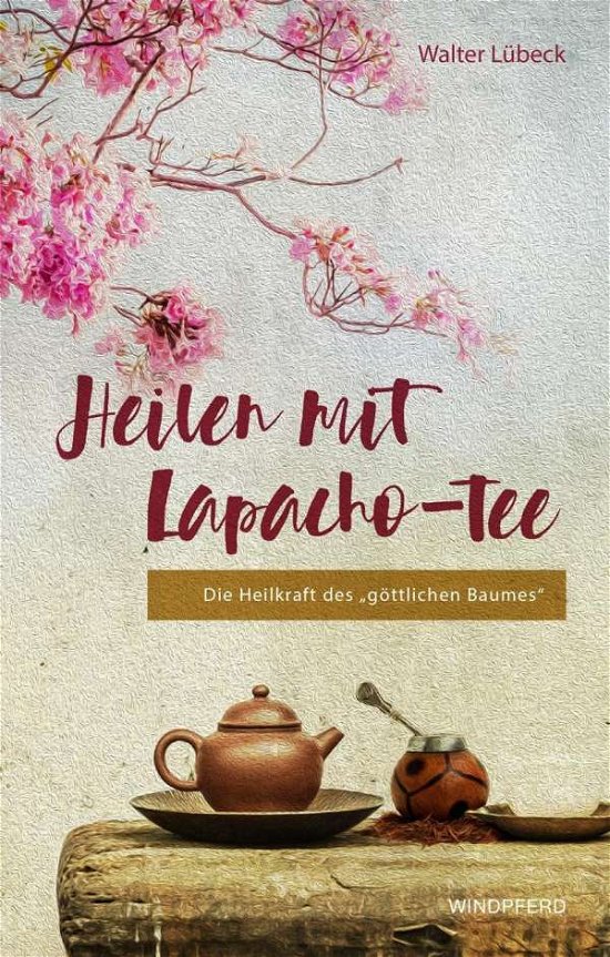 Cover for Lübeck · Heilen mit Lapacho-Tee (Bog)