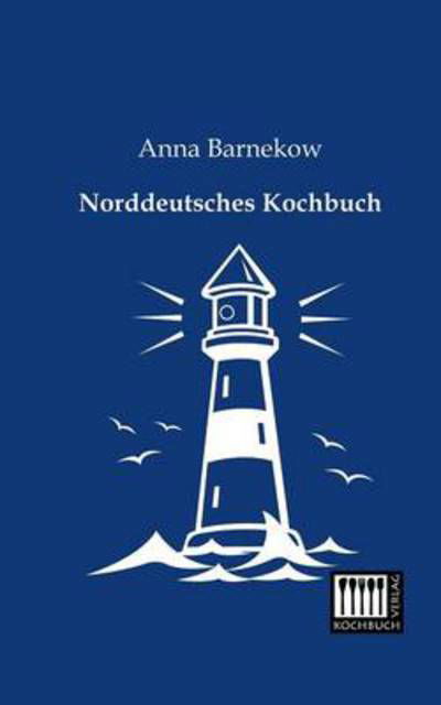 Cover for Anna Barnekow · Norddeutsches Kochbuch (Paperback Book) [German edition] (2013)
