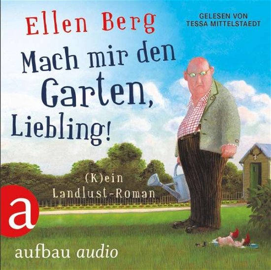Cover for Berg · Mach mir den Garten. Liebling!, (Buch)