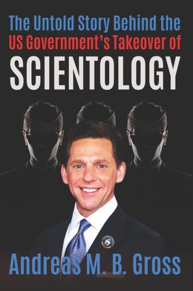 Cover for Andreas M B Gross · The Untold Story Behind the US Government's Takeover of Scientology (Paperback Book) (2019)
