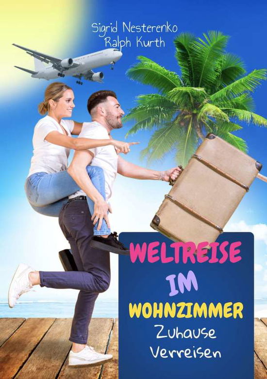 Weltreise im Wohnzimmer - Sigrid Nesterenko - Książki - Ersa Verlag UG - 9783948732073 - 1 marca 2022