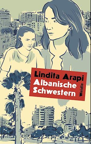 Albanische Schwestern - Lindita Arapi - Książki - Weidle - 9783949441073 - 12 kwietnia 2023