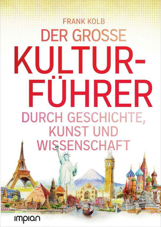 Allgemeinbildung: Der große Kultur - Kolb - Books -  - 9783962691073 - 