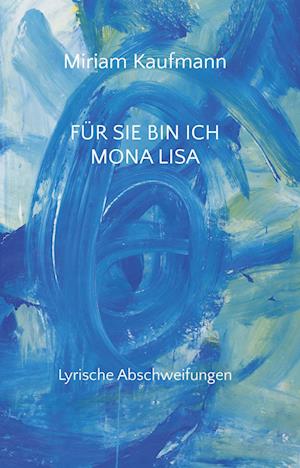 Cover for Miriam Kaufmann · Für Sie bin ich Mona Lisa (Book) (2024)