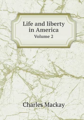 Cover for Charles Mackay · Life and Liberty in America Volume 2 (Taschenbuch) (2013)