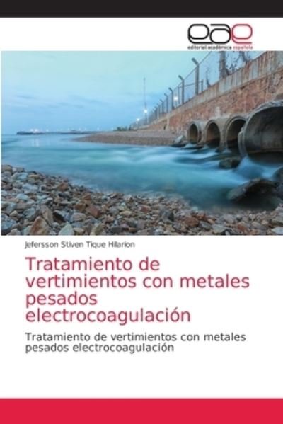 Cover for Jefersson Stiven Tique Hilarion · Tratamiento de vertimientos con metales pesados electrocoagulacion (Taschenbuch) (2021)