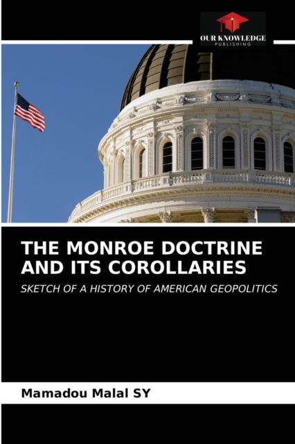 Cover for Mamadou Malal Sy · The Monroe Doctrine and Its Corollaries (Paperback Book) (2021)