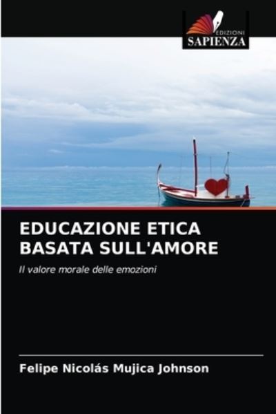 Cover for Felipe Nicolás Mujica Johnson · Educazione Etica Basata Sull'amore (Paperback Book) (2021)