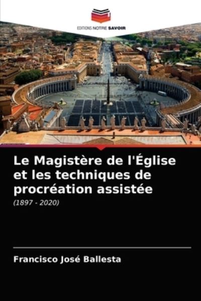 Cover for Francisco Jose Ballesta · Le Magistere de l'Eglise et les techniques de procreation assistee (Paperback Book) (2021)