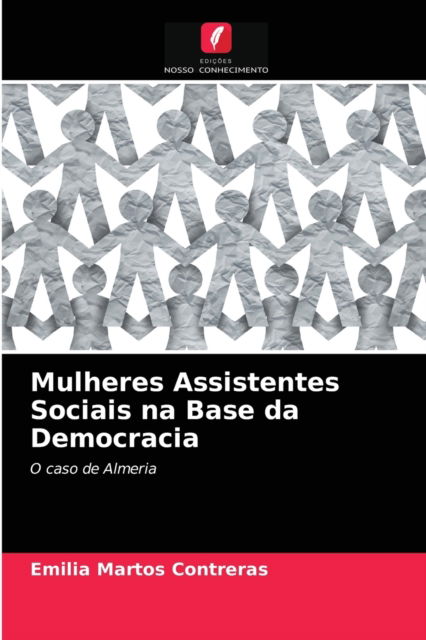 Cover for Emilia Martos Contreras · Mulheres Assistentes Sociais na Base da Democracia (Paperback Book) (2021)