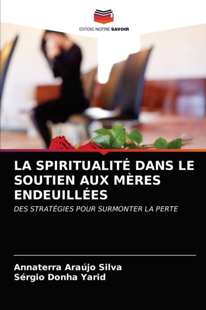 Cover for Annaterra Araujo Silva · La Spiritualite Dans Le Soutien Aux Meres Endeuillees (Paperback Book) (2021)