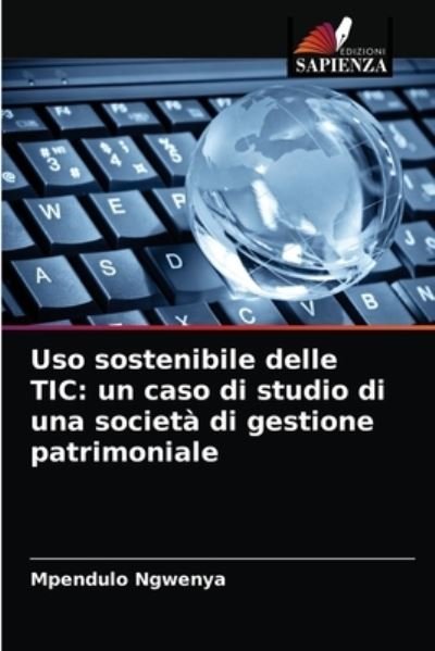 Uso sostenibile delle TIC - Mpendulo Ngwenya - Livres - Edizioni Sapienza - 9786204079073 - 13 septembre 2021