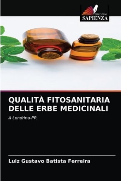 Cover for Luiz Gustavo Batista Ferreira · Qualita Fitosanitaria Delle Erbe Medicinali (Taschenbuch) (2021)