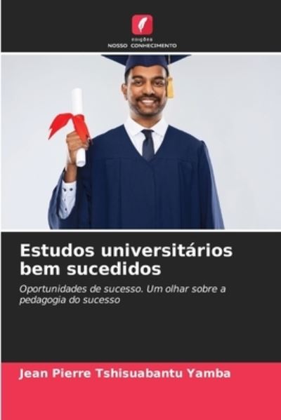 Cover for Jean Pierre Tshisuabantu Yamba · Estudos universitarios bem sucedidos (Paperback Book) (2021)