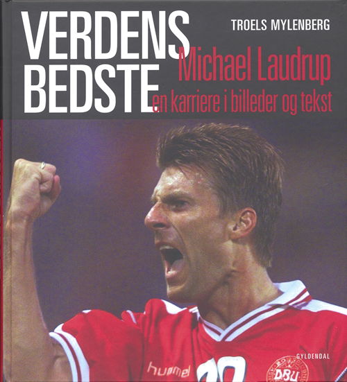 Cover for Troels Mylenberg · Verdens bedste - Michael Laudrup (Gebundesens Buch) [1. Ausgabe] (2007)