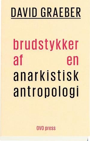Cover for David Graeber · Brudstykker af en anarkistisk antropologi (Sewn Spine Book) [1st edition] (2017)