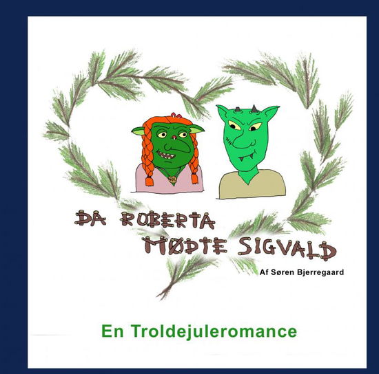 Cover for Søren  Bjerregaard · Da Roberta mødte Sigvald (Hardcover Book) (2024)