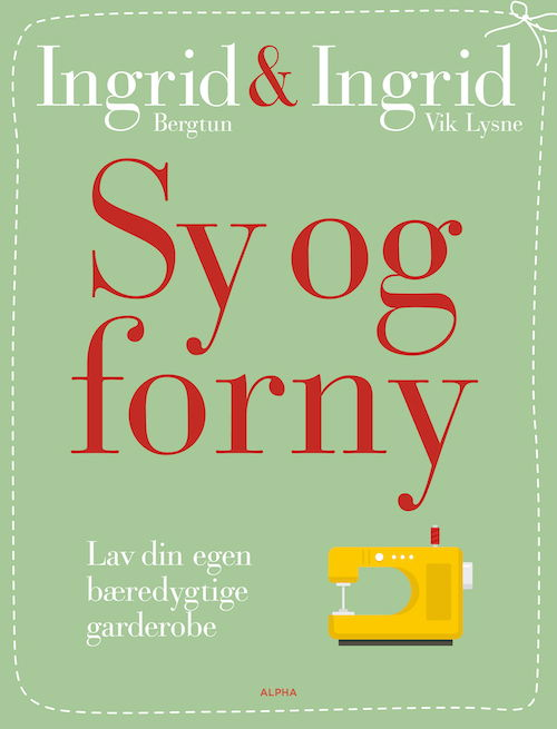 Cover for Ingrid Bergtun &amp; Ingrid Vik Lysne · Sy og forny (Gebundenes Buch) [1. Ausgabe] (2024)