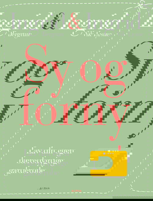 Sy og forny - Ingrid Bergtun & Ingrid Vik Lysne - Livros - Alpha Forlag - 9788772392073 - 11 de janeiro de 2024