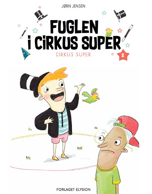 Cover for Jørn Jensen · Cirkus Super: Fuglen i Cirkus Super (Inbunden Bok) [1:a utgåva] (2017)