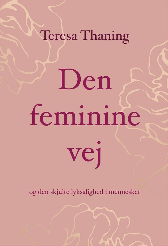 Cover for Teresa Thaning · Den feminine vej (Hardcover Book) [1st edition] (2024)