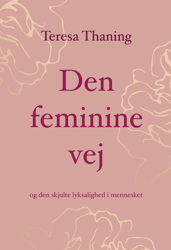 Cover for Teresa Thaning · Den feminine vej (Hardcover Book) [1st edition] (2024)