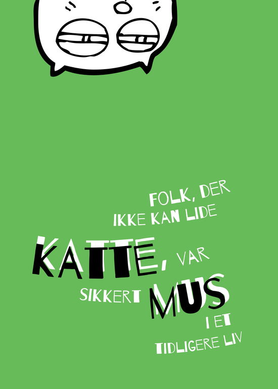 Folk, der ikke kan lide katte, var sikkert mus i et tidligere liv - plakat -  - Merchandise - LitteraTurpasset - 9788794510073 - September 24, 2024