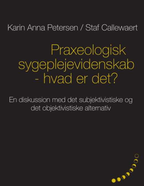 Cover for Petersen Karin Anna · Praxeologisk sygeplejevidenskab : hvad er det? (Bog) [Paperback] (2014)