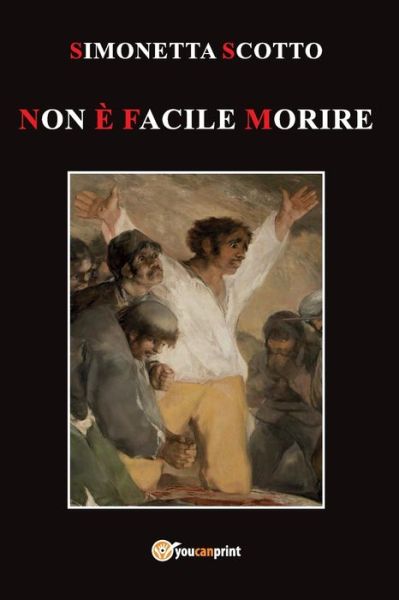 Non e facile morire - Simonetta Scotto - Książki - Youcanprint - 9788831606073 - 19 marca 2019