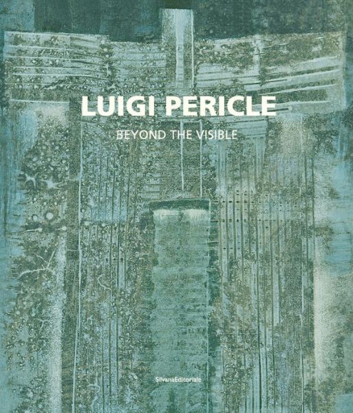 Cover for Silvana Editoriale · Luigi Pericle: 1916-2001. Beyond the Visible (Hardcover Book) (2019)