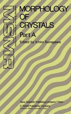 Cover for Ichiro Sunagawa · Morphology of Crystals: Part A: Fundamentals Part B: Fine Particles, Minerals and Snow Part C: The Geometry of Crystal Growth by Jaap van Suchtelen - Materials Science of Minerals and Rocks (Gebundenes Buch) [1987 edition] (1988)