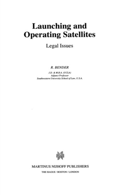 R. Bender · Launching and Operating Satellites: Legal Issues (Hardcover Book) (1997)