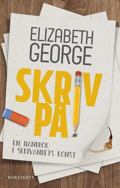 Skriv på! : En handbok i skrivandets konst - Elizabeth George - Books - Norstedts - 9789113079073 - September 7, 2017