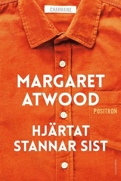 Cover for Margaret Atwood · Hjärtat stannar sist (ePUB) (2017)