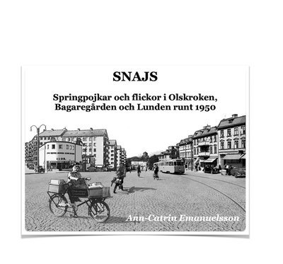 Ann-Catrin Emanuelsson · SNAJS. Springpojkar och flickor i Olskroken, Bagaregården och Lunden runt 1 (Bok) (2024)