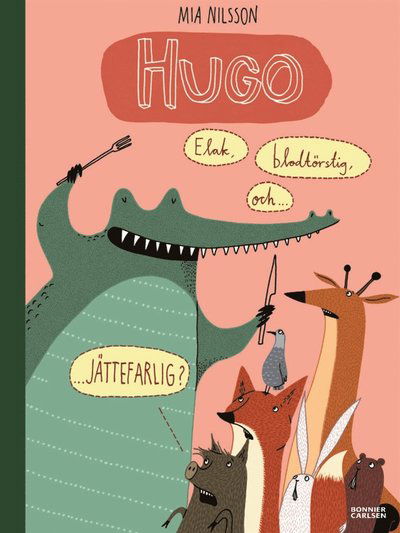 Hugo: Hugo - elak, blodtörstig och jättefarlig? - Mia Nilsson - Boeken - Bonnier Carlsen - 9789163889073 - 7 maart 2016